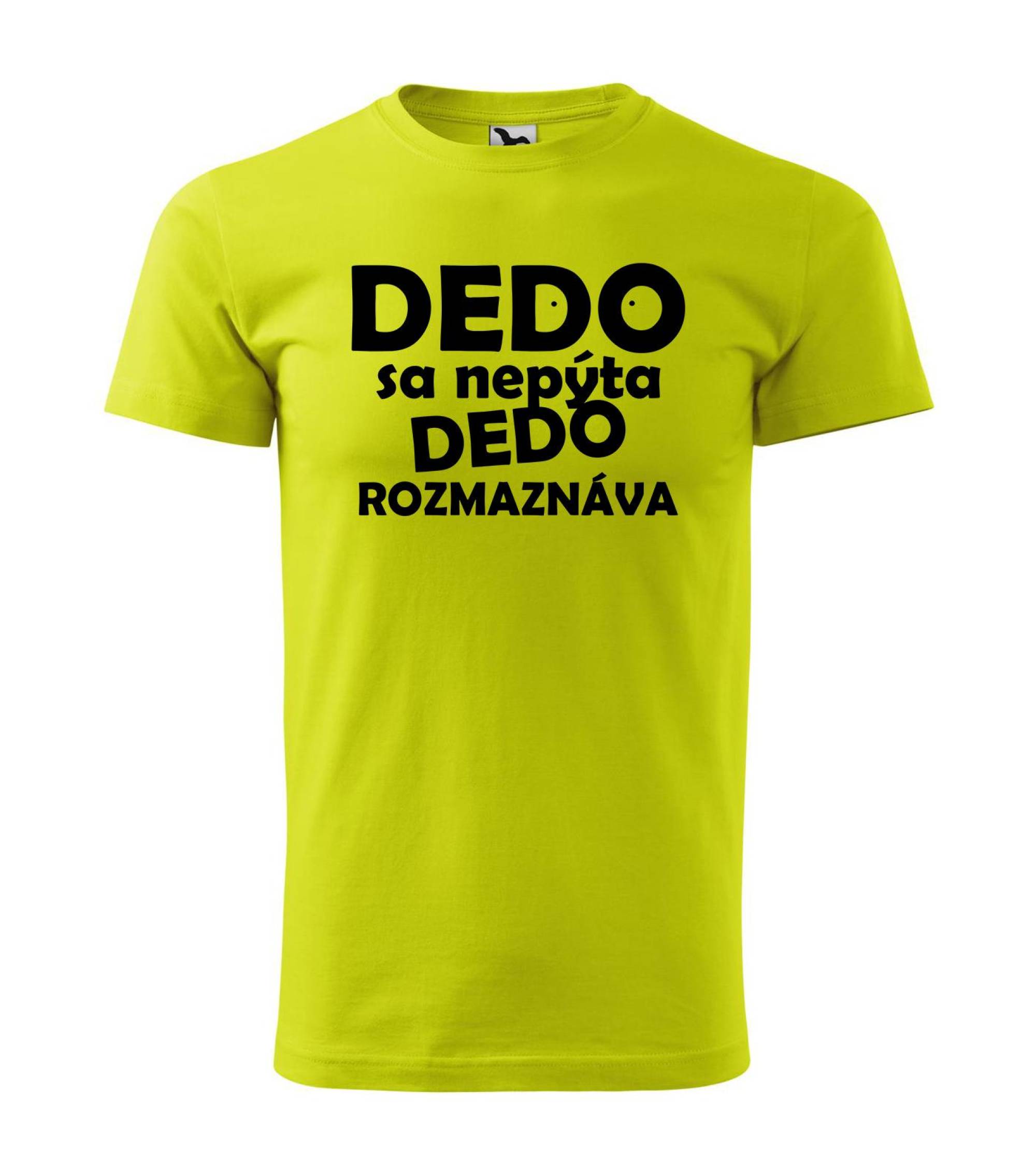 Tričko Dedo sa nepýta dedo rozmaznáva