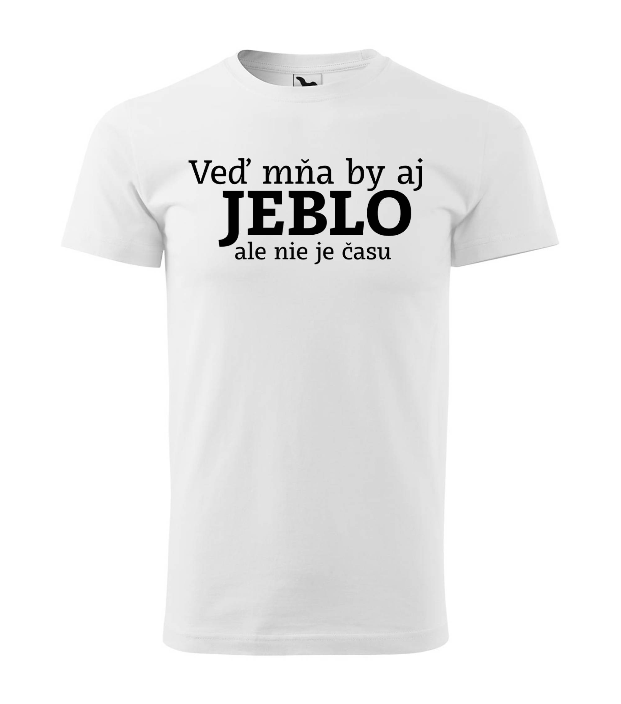 Veď mňa by aj jeblo ale nie je času Tričko – náhľad 2