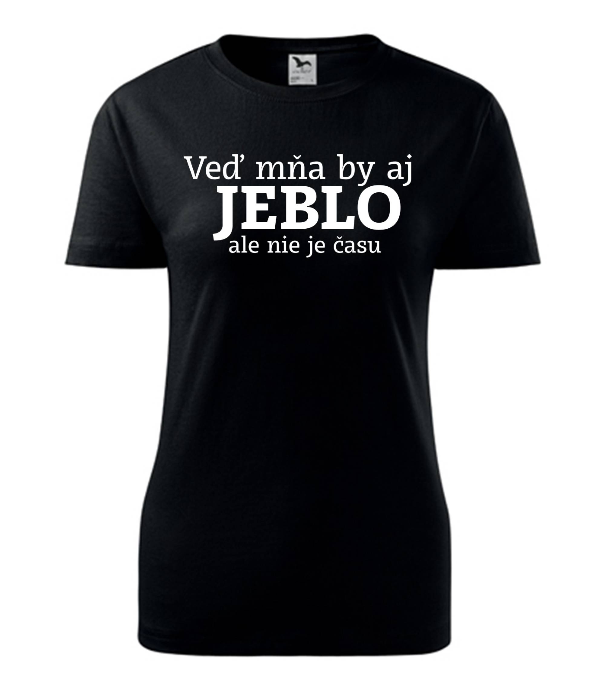 Veď mňa by aj jeblo ale nie je času Tričko – náhľad 4